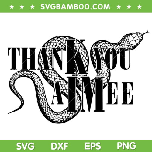 hanK you AIMee SVG PNG, Taylor Swift Snake SVG, Thank You Aimee Snake Swiftie DXF SVG PNG EPS