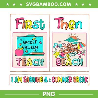 First Teach Then Beach PNG, I Am Earning A Summer Break PNG, Teacher Hello Summer PNG First Teach Then Beach PNG, I Am Earning A Summer Break PNG, Teacher Hello Summer PNG
