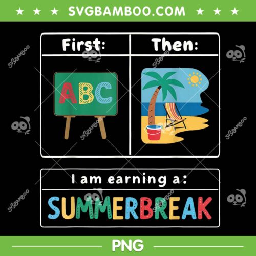 First Teach Then Beach PNG, Teacher I Am Earning A Summer Break PNG, Teacher Summer Vacation PNG