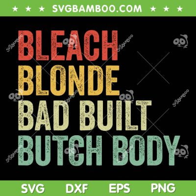 Bleach Blonde Bad Built Butch Body Retro SVG, Mug Custom Name SVG, Funny Quote DXF SVG PNG EPS Bleach Blonde Bad Built Butch Body Retro SVG, Mug Custom Name SVG, Funny Quote DXF SVG PNG EPS