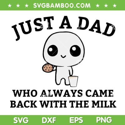 Just A Dad Who Always Came Back With The Milk SVG, Father's Day SVG, Dad And Baby DXF SVG PNG EPS Just A Dad Who Always Came Back With The Milk SVG, Father's Day SVG, Dad And Baby DXF SVG PNG EPS