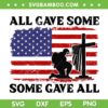 All Gave Some Some Gave All SVG PNG, American Flag Some Gave All SVG, Patriotic Independence Day DXF SVG PNG EPS All Gave Some Some Gave All SVG PNG, American Flag Some Gave All SVG, Patriotic Independence Day DXF SVG PNG EPS