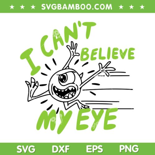 Pixar Monsters I Can't Believe My Eye SVG, Pixar Monsters Running Mike SVG, Disney Monsters Inc Eye DXF SVG PNG EPS