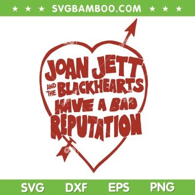Bad Reputation SVG PNG, Joan Jett Blackhearts Have a Bad Reputation SVG Bad Reputation SVG PNG, Joan Jett Blackhearts Have a Bad Reputation SVG