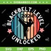 Black Belt Level Unlocked SVG PNG, Achievement Gift Karate SVG, Keep Training DXF SVG PNG EPS Black Belt Level Unlocked SVG PNG, Achievement Gift Karate SVG, Keep Training DXF SVG PNG EPS