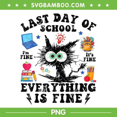 Black Cat Last Day Of School PNG, Everything Is Fine PNG, Funny Cat Im Fine PNG