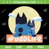 Bluey Dad Life SVG PNG, Bluey Dog Father's Day Gift SVG, Bluey Dad Life Cartoon DXF SVG PNG EPS Bluey Dad Life SVG PNG, Bluey Dog Father's Day Gift SVG, Bluey Dad Life Cartoon DXF SVG PNG EPS
