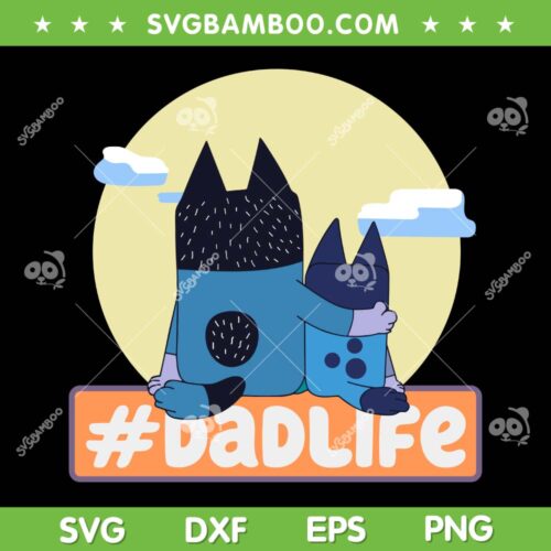Bluey Dad Life SVG PNG, Bluey Dog Father's Day Gift SVG, Bluey Dad Life Cartoon DXF SVG PNG EPS