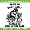 Born To Dilly Dally Forced To Pick Up The Pace SVG, Cute Raccoon Quote SVG, Raccoon Bike Riding DXF SVG PNG EPS Born To Dilly Dally Forced To Pick Up The Pace SVG, Cute Raccoon Quote SVG, Raccoon Bike Riding DXF SVG PNG EPS
