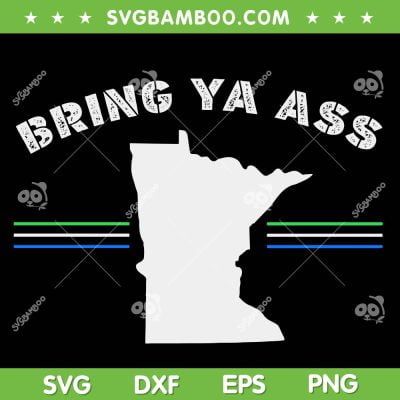 Bring Ya Ass Minesota SVG PNG, Minnesota Bring Ya Ass SVG, Basketball Team DXF SVG PNG EPS