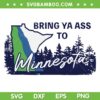 Bring Ya Ass To Minnesota SVG PNG, Minnesota Team Basketball SVG, Minnesota Timberwolves DXF SVG PNG EPS Bring Ya Ass To Minnesota SVG PNG, Minnesota Team Basketball SVG, Minnesota Timberwolves DXF SVG PNG EPS