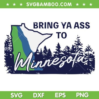 Bring Ya Ass To Minnesota SVG PNG, Minnesota Team Basketball SVG, Minnesota Timberwolves DXF SVG PNG EPS Bring Ya Ass To Minnesota SVG PNG, Minnesota Team Basketball SVG, Minnesota Timberwolves DXF SVG PNG EPS