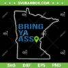 Bring Ya Ass to Minnesota SVG PNG, Minnesota Basketball Trending Quote SVG, Anthony Edwards Meme DXF SVG PNG EPS