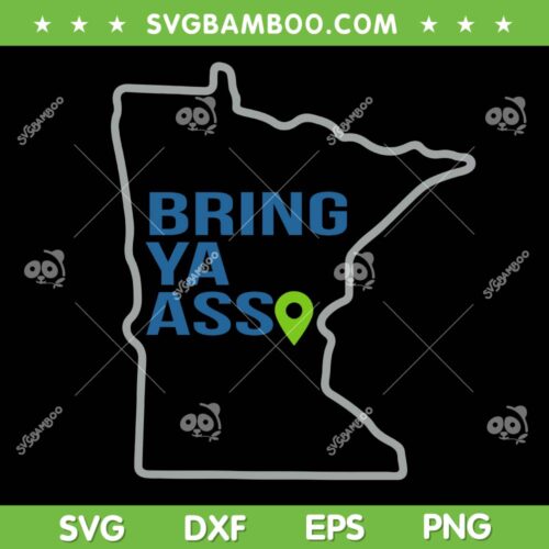 Bring Ya Ass to Minnesota SVG PNG, Minnesota Basketball Trending Quote SVG, Anthony Edwards Meme DXF SVG PNG EPS