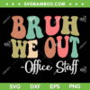 Bruh We Out Office Staff SVG PNG, Happy Last Day Of School SVG, Groovy Teacher DXF SVG PNG EPS Bruh We Out Office Staff SVG PNG, Happy Last Day Of School SVG, Groovy Teacher DXF SVG PNG EPS