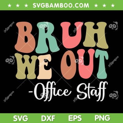 Bruh We Out Office Staff SVG PNG, Happy Last Day Of School SVG, Groovy Teacher DXF SVG PNG EPS Bruh We Out Office Staff SVG PNG, Happy Last Day Of School SVG, Groovy Teacher DXF SVG PNG EPS