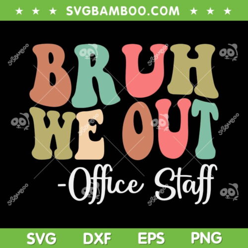Bruh We Out Office Staff SVG PNG, Happy Last Day Of School SVG, Groovy Teacher DXF SVG PNG EPS