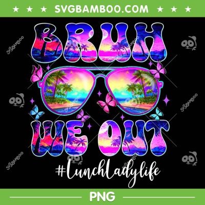 Bruh We Out Sunglasses Tie Dye PNG, Bruh We Out Lunch Lady Life PNG, Funny Lunch Lady PNG Bruh We Out Sunglasses Tie Dye PNG, Bruh We Out Lunch Lady Life PNG, Funny Lunch Lady PNG