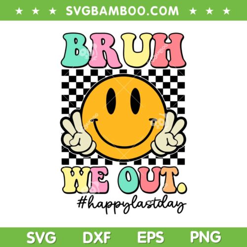 Bruh We Out Teachers SVG PNG, Retro Smile Happy Last Day Of School SVG, Groovy Happy Last Day DXF SVG PNG EPS
