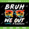 Bruh We Out Teachers SVG PNG, Retro School Out Summer Break SVG, Sunglasses Summer Break DXF SVG PNG EPS Bruh We Out Teachers SVG PNG, Retro School Out Summer Break SVG, Sunglasses Summer Break DXF SVG PNG EPS