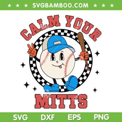 Calm Your Mitts Baseball SVG PNG, Mom Baseball Lover SVG, Retro Baseball DXF SVG PNG EPS Calm Your Mitts Baseball SVG PNG, Mom Baseball Lover SVG, Retro Baseball DXF SVG PNG EPS