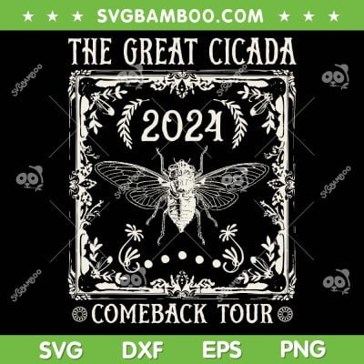 Cicada 2024 Comeback Tour SVG PNG, The Great Cicada 2024 SVG, Cicada Band DXF SVG PNG EPS