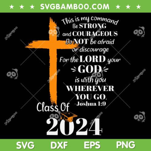 Class Of 2024 Christian Graduation SVG, Senior Graduate Cross SVG, Senior 2024 DXF SVG PNG EPS
