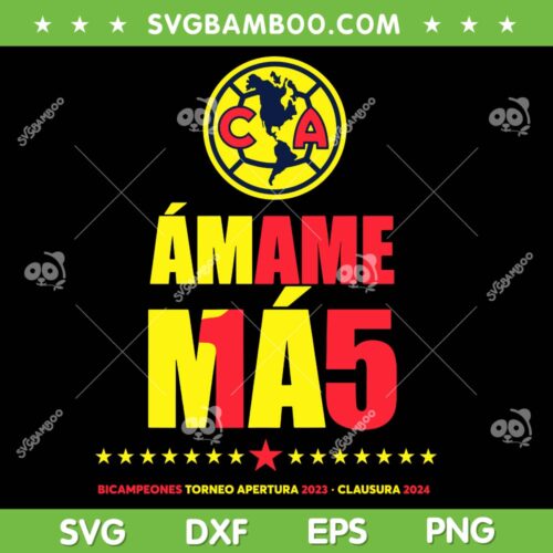 Club America Clausura 2024 SVG PNG, Amame Mas SVG, Bicampeon Torneo Apertura 2023 DXF SVG PNG EPS