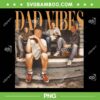 Dad Vibes Thug Life PNG, Retro Vintage Dad 90s PNG, Fathers Day PNG Dad Vibes Thug Life PNG, Retro Vintage Dad 90s PNG, Fathers Day PNG