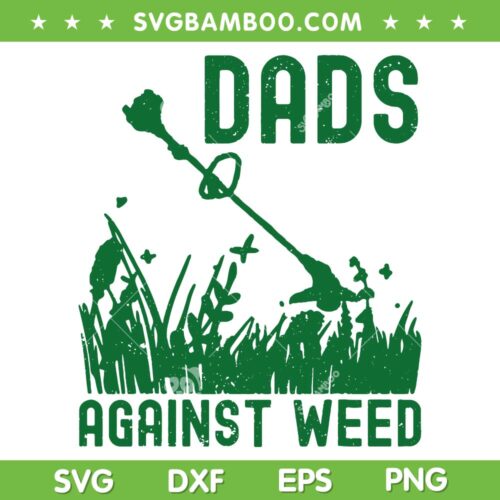 Dads Against Weed SVG PNG, Lawn Mowing Father's Day SVG