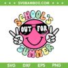 School's Out For Summer SVG PNG, Summer Break SVG, Teacher Last Day Of School DXF SVG PNG EPS