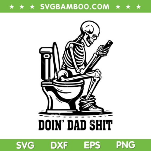 Doin Dad Shit SVG PNG, Father's Day SVG, Funny Sarcastic DXF SVG PNG EPS