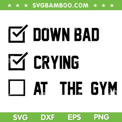 Down Bad Crying At The Gym SVG PNG, Funny Workout SVG, Taylor Swift DXF SVG PNG EPS