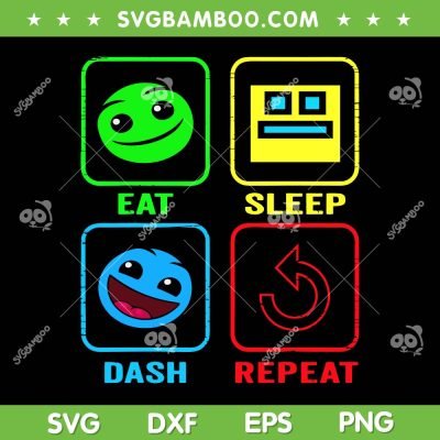 Eat Sleep Dash Repeat Video Game SVG, Geometry Video Gamer SVG, Funny Game DXF SVG PNG EPS Eat Sleep Dash Repeat Video Game SVG, Geometry Video Gamer SVG, Funny Game DXF SVG PNG EPS