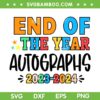 End Of The Year Autographs 2023 2024 SVG, Last Day Of School SVG, End Of School DXF SVG PNG EPS End Of The Year Autographs 2023 2024 SVG, Last Day Of School SVG, End Of School DXF SVG PNG EPS