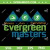 Evergreen Fitness Fun Friendship Team SVG, Evergreen Masters SVG, Gym Besties DXF SVG PNG EPS