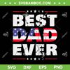 Best Dad Ever SVG PNG, Dad Gift US American Flag SVG, Fathers Day DXF SVG PNG EPS  