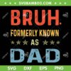 Bruh Formerly Known As Dad SVG, Fathers Day Papa Funny Quote SVG, Dad Bruh DXF SVG PNG EPS Bruh Formerly Known As Dad SVG, Fathers Day Papa Funny Quote SVG, Dad Bruh DXF SVG PNG EPS