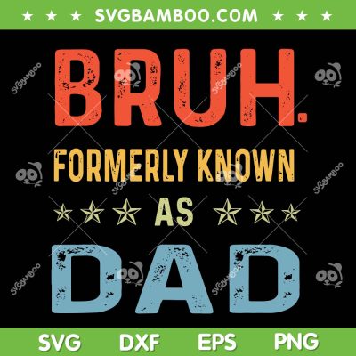 Bruh Formerly Known As Dad SVG, Fathers Day Papa Funny Quote SVG, Dad Bruh DXF SVG PNG EPS Bruh Formerly Known As Dad SVG, Fathers Day Papa Funny Quote SVG, Dad Bruh DXF SVG PNG EPS