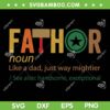 Fathor Definition SVG PNG, Like A Dad Just Way Mightier SVG, Best Dad Ever DXF SVG PNG EPS Fathor Definition SVG PNG, Like A Dad Just Way Mightier SVG, Best Dad Ever DXF SVG PNG EPS