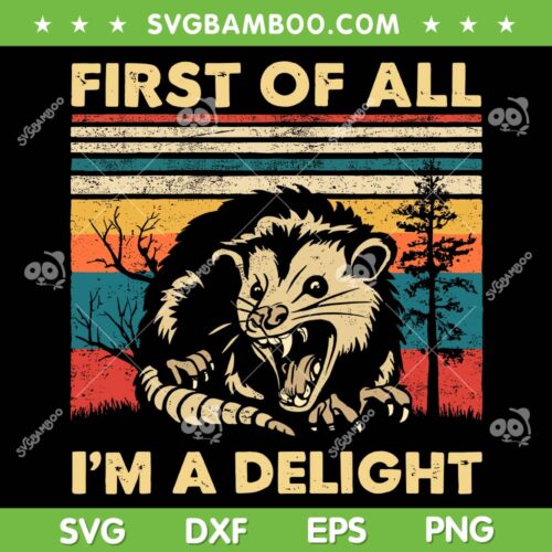 First Of All I'm A Delight SVG, Angry Opossum Possum SVG PNG, Retro Vintage Sarcastic DXF SVG PNG EPS