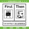 First Teach Then Beach SVG PNG, I Am Earning A Summer Break SVG, Teach Summer DXF SVG PNG EPS