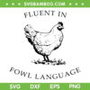 Fluent In Fowl Language SVG PNG, Funny Chicken Lovers SVG, Chicken Pun DXF SVG PNG EPS Fluent In Fowl Language SVG PNG, Funny Chicken Lovers SVG, Chicken Pun DXF SVG PNG EPS