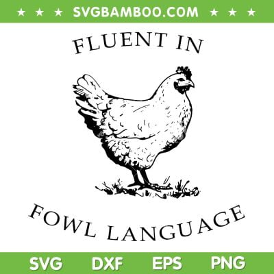 Fluent In Fowl Language SVG PNG, Funny Chicken Lovers SVG, Chicken Pun DXF SVG PNG EPS Fluent In Fowl Language SVG PNG, Funny Chicken Lovers SVG, Chicken Pun DXF SVG PNG EPS