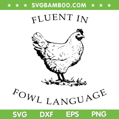 Fluent In Fowl Language SVG PNG, Funny Chicken Lovers SVG, Chicken Pun DXF SVG PNG EPS