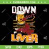 Down Goes Liver SVG PNG, Funny Beer And Liver SVG, Joe Biden DXF SVG PNG EPS