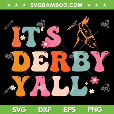 It's Derby Yall SVG PNG, Funny Horse Racing SVG, Kentucky Derby DXF SVG PNG EPS