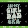 In My Girl Dad Era SVG PNG, Funny Dad And Girl SVG, Fathers Day DXF SVG PNG EPS