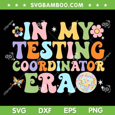 Funny In My Testing Coordinator Era SVG, Motivational Students SVG, Assessment Coordinator DXF SVG PNG EPS