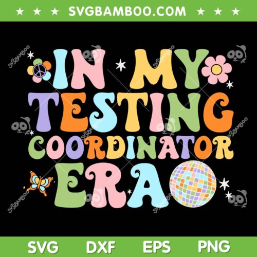 Funny In My Testing Coordinator Era SVG, Motivational Students SVG, Assessment Coordinator DXF SVG PNG EPS